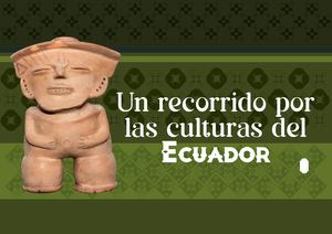 Un Recorrido Por Las Culturas Precolombinas Del Ecuador