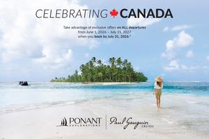 PONANT EXPLORATIONS + Paul Gauguin Cruises | 2026 Canada Day Offer