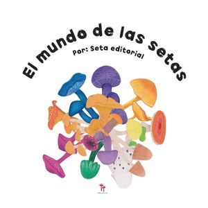 El maravilloso mundo de las setas
