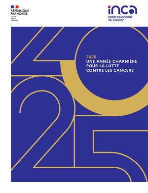 Rapport d'activité 2025 "Une année charnière dans la lutte contre les cancers"