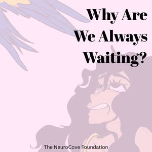 Why Are We Always Waiting