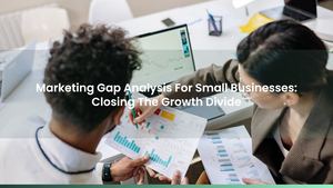 Marketing Gap Analysis For Small Businesses: Closing The Growth Divide