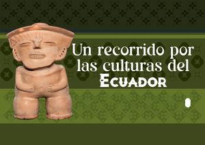 Un recorrido por las culturas del Ecuador