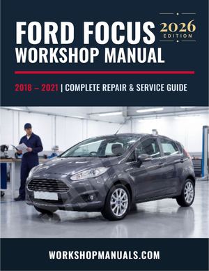 Ford Focus 2018–2021 Workshop Manual — the complete factory-level service and repair guidev