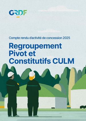 Compte-rendu d'activité de concession 2025 - Regroupement Pivot et Constitutifs CULM - GRDF
