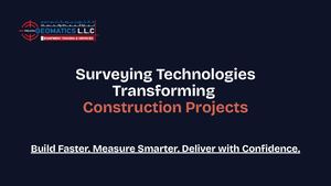 Surveying Technologies Transforming Construction