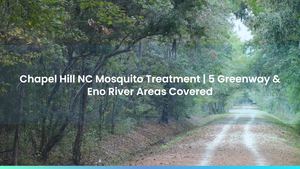 Chapel Hill NC Mosquito Treatment | 5 Greenway & Eno River Areas Covered