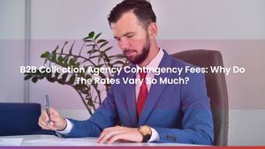 B2B Collection Agency Contingency Fees: Why Do The Rates Vary So Much?