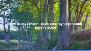 How to Buy Land in Texas: Step-by-Step Visual Buyer's Guide