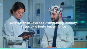 What Science Says About Improving Memory, Focus, And Brain Performance