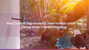 Pest Control Gap Analysis: How To Find Leads You Never Knew You Were Losing