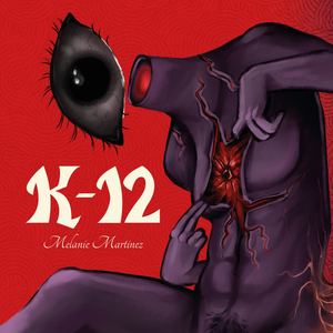 K-12 Melanie Martinez