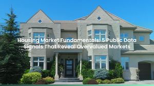 Housing Market Fundamentals: 5 Public Data Signals That Reveal Overvalued Markets
