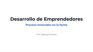 Desarrollo de Emprendedores Proceso Innovador en la Pyme