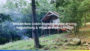 Broken Bow Cabin Booking Guide: Pricing, Regulations & What to Expect in 2026