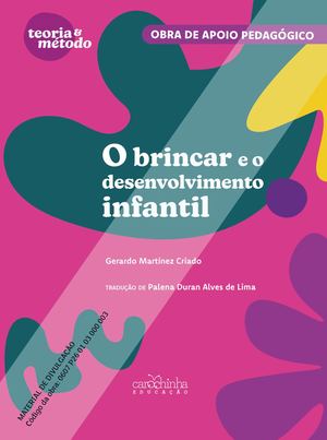 O brincar e o desenvolvimento infantil [Obra de apoio pedagógico]