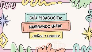 Guía Pedagógica Navegando Entre Sueños Y Liquidez