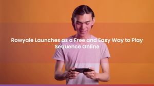 Rowyale Launches as a Free and Easy Way to Play Sequence Online
