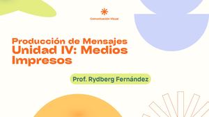 Unidad VI: Producción de Mensajes Impresos