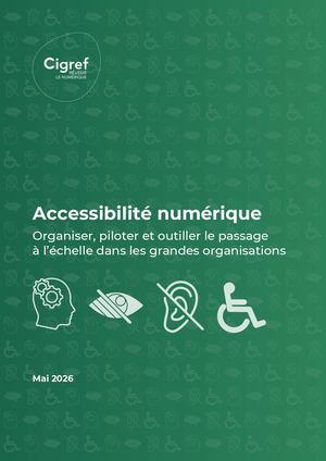 Accessibilité numérique : organiser, piloter et outiller le passage à l’échelle dans les grandes organisations