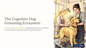 The Cognitive Dog Grooming Ecosystem
