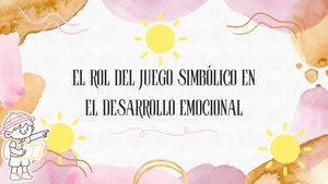 el rol del juego simbólico en el desarrollo emocional