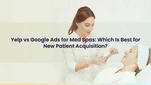 Yelp vs Google Ads for Med Spas: Which Is Best for New Patient Acquisition?