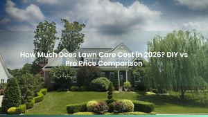 How Much Does Lawn Care Cost in 2026? DIY vs Pro Price Comparison