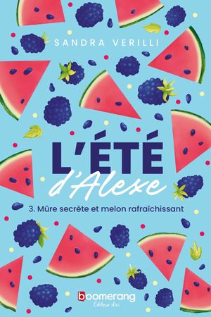 Mûre secrète et melon rafraîchissant T.3