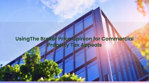 UsingThe Broker Price Opinion for Commercial Property Tax Appeals