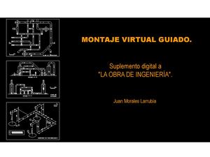 Montaje Virtual Guiado. Anexo a "La Obra de Ingeniería"