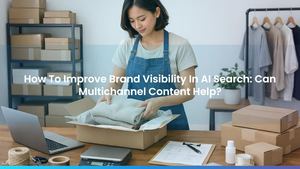 How To Improve Brand Visibility In AI Search: Can Multichannel Content Help?