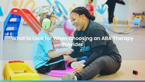How to Choose the Right ABA Therapy Provider