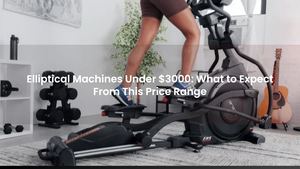 Elliptical Machines Under $3000: What to Expect From This Price Range