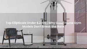 Top Ellipticals Under $2000 | Why Good Home Gym Models Don't Break the Bank