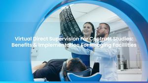 Virtual Direct Supervision For Contrast Studies: Benefits & Implementation For Imaging Facilities