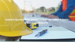 Instant Quotes Win More Contractor Jobs: 4 Data-Backed Reasons