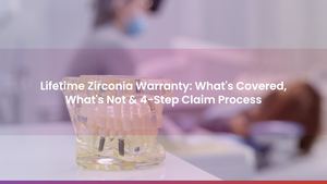 Lifetime Zirconia Warranty: What's Covered, What's Not & 4-Step Claim Process