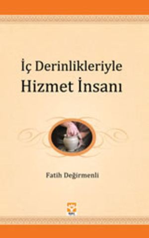 Gençliğin El Kitabı 4 İç Derinlikleri ile Hizmet İnsanı Fatih Değirmenli