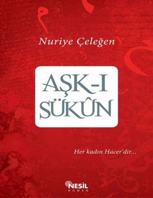 Aşkı Sükûn (Her Kadın Hacer'dir) Nuriye Çeleğen