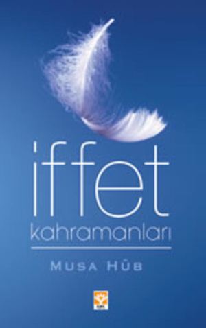 İffet Kahramanları Musa Hûb