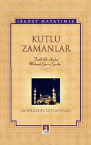 Kutlu Zamanlar Abdulkadir Suphandağı