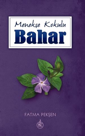 Menekşe Kokulu Bahar Fatma Pekşen