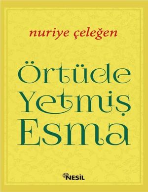 Örtüde Yetmiş Esma Nuriye Çeleğen
