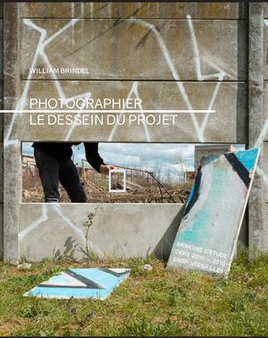 Mémoire Photographier Le Dessein Du Projet - Brindel William