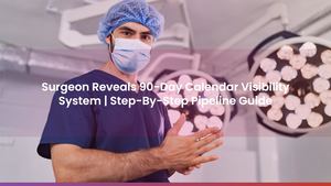 Surgeon Reveals 90-Day Calendar Visibility System | Step-By-Step Pipeline Guide