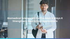 Biomedical Science MS For Pre-Med: 4 Ways It Strengthens Med School Applications