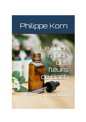 Guide rapide des fleurs de Bach à la maison, édition 2026 (extrait)