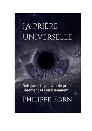 La prière universelle: retrouvez le pouvoir de prier, librement et consciemment (extrait)