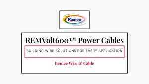 Remvolt600™ Power Cables Building Wire Solutions For Every Application